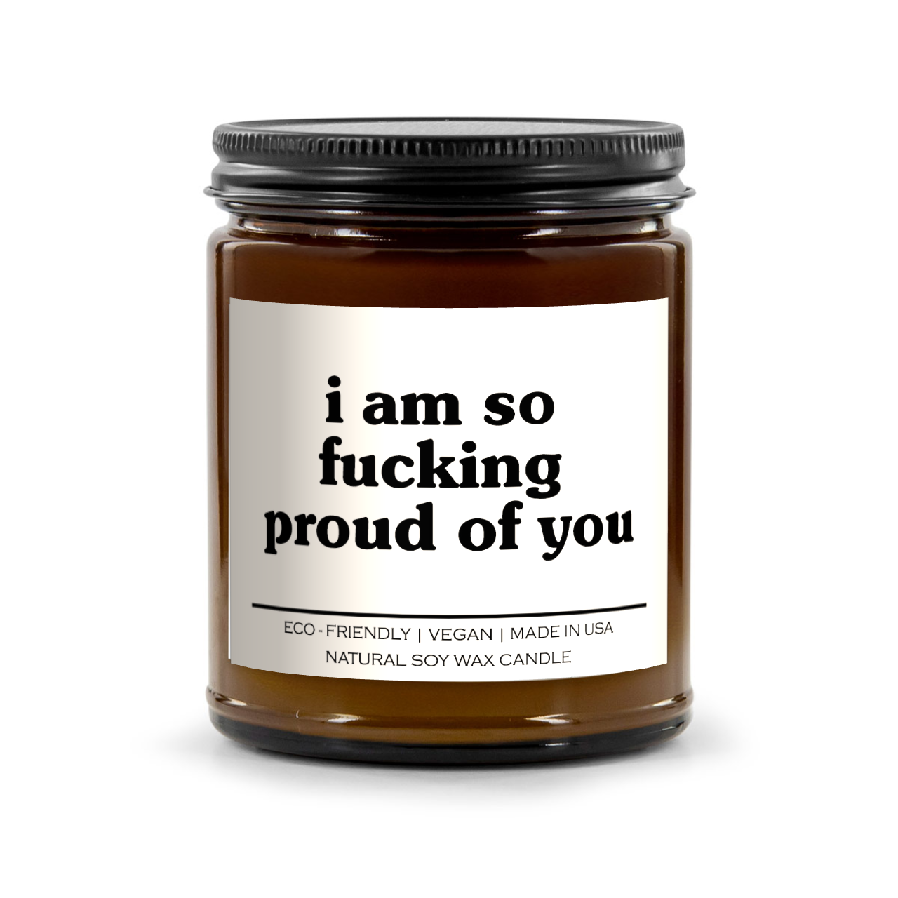 I Am So Fucking Proud Of You Candle