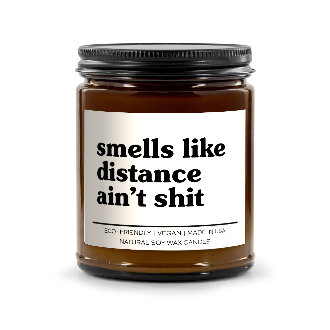 Smells Like Distance Ain't Shit Candle