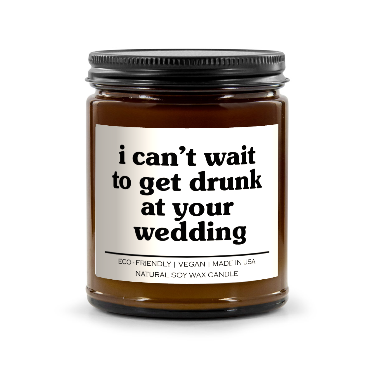 I Can't Wait To Get Drunk At Your Wedding Candle
