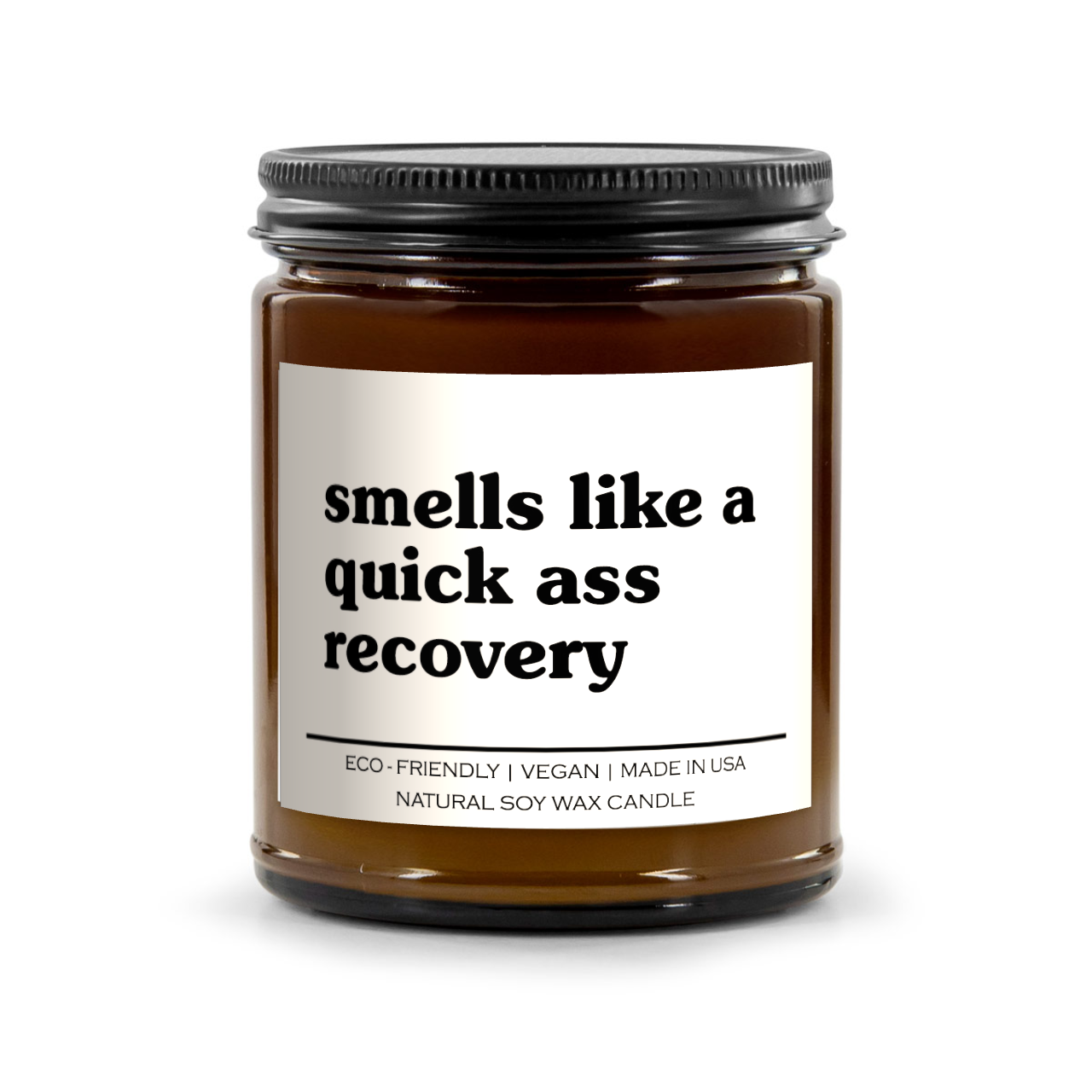 Smells Like A Quick Ass Recovery Candle