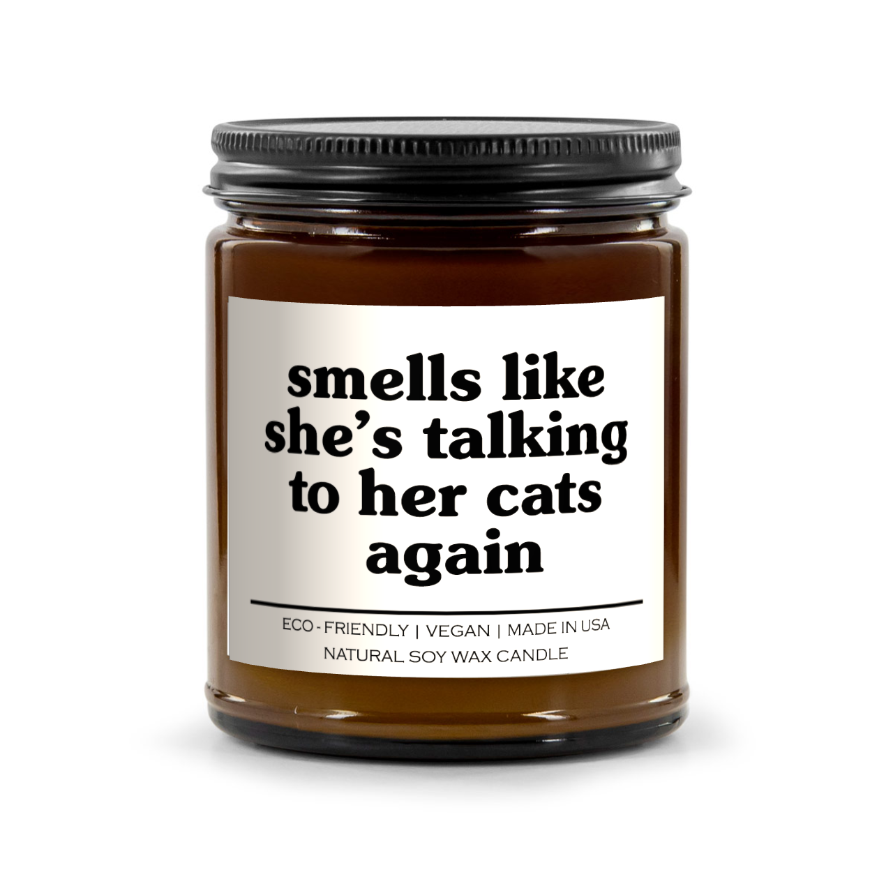 Smells Like She's Talking To Her Cats Again Candle