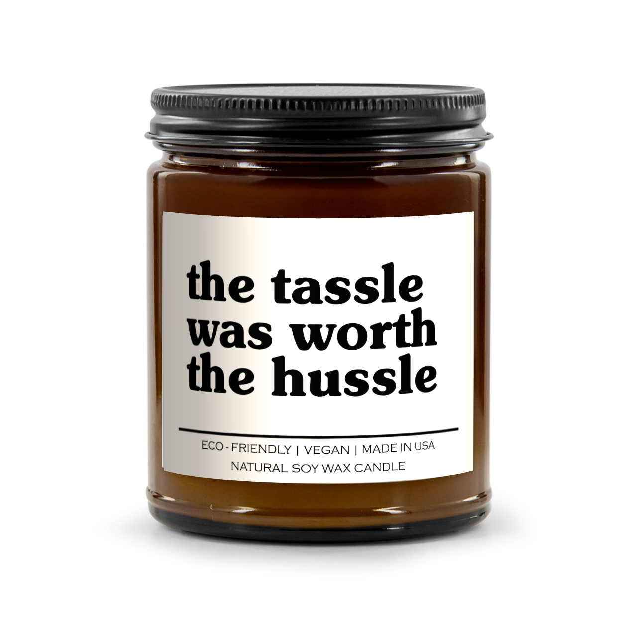 The Tassle Was Worth The Hussle Candle