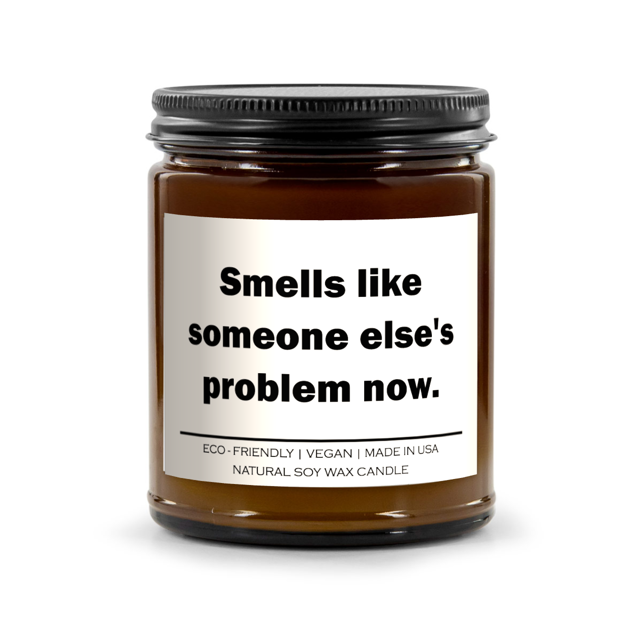 Smells like someone else's problem now Candle