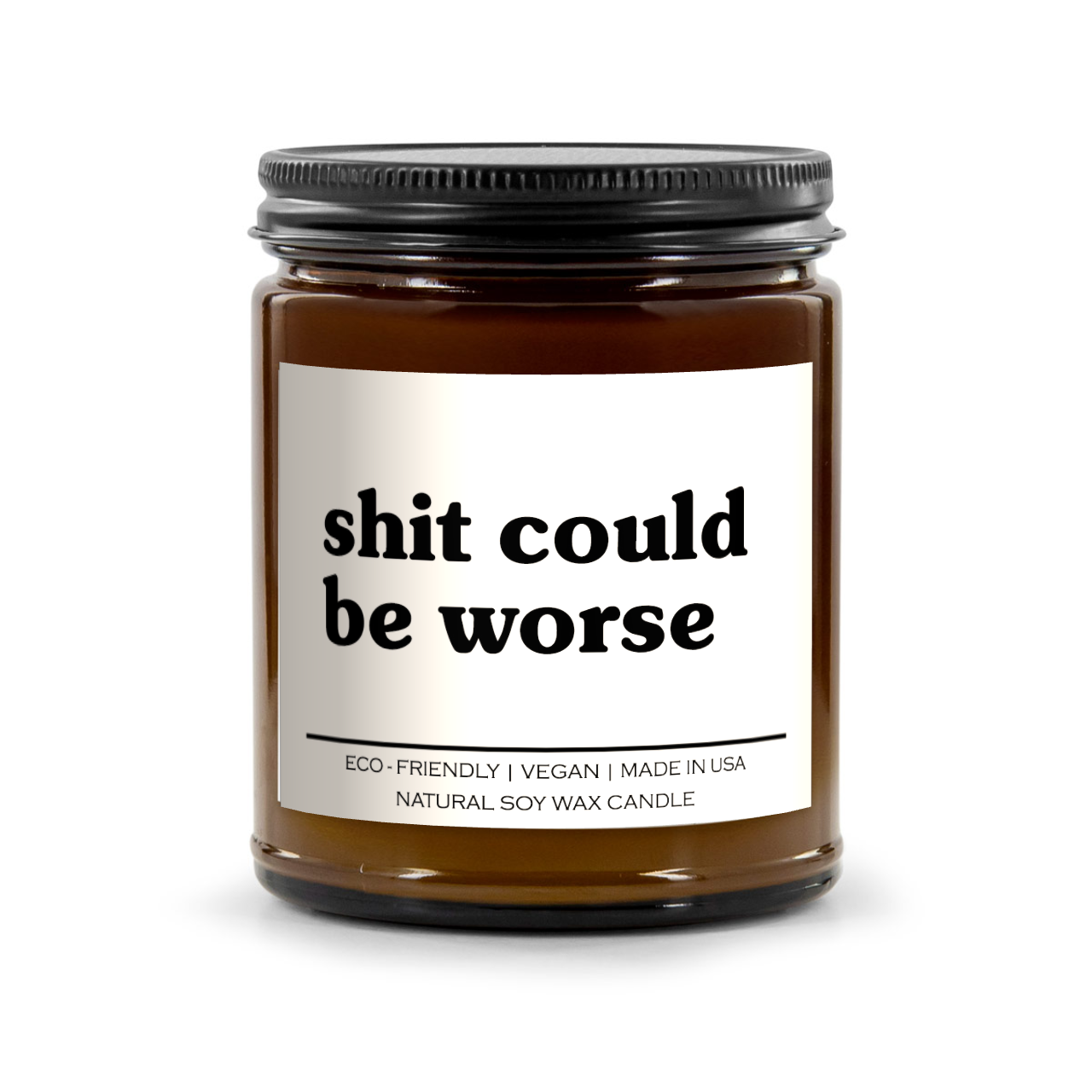 Shit Could Be Worse Candle