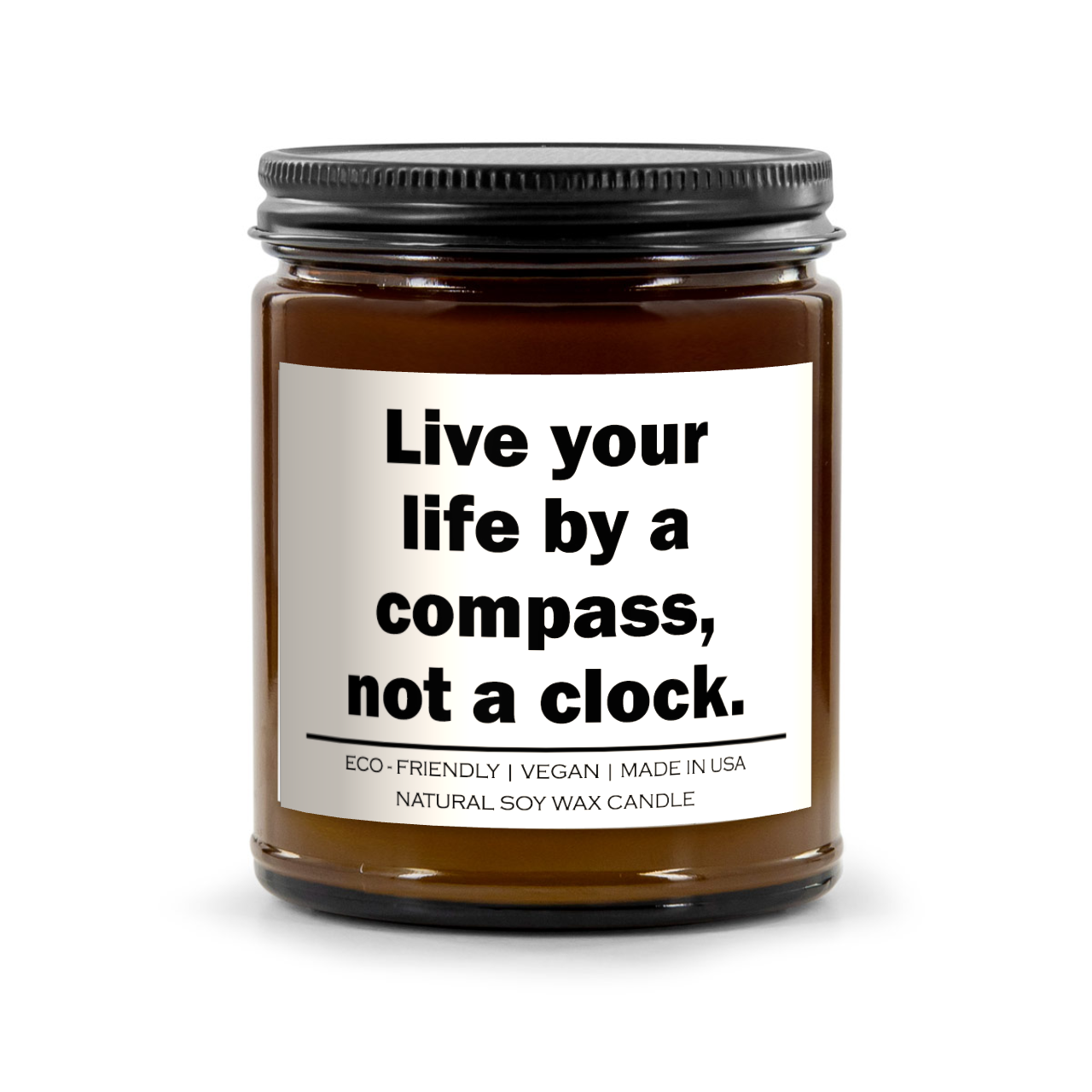 Live your life by a compass not a clock Candle
