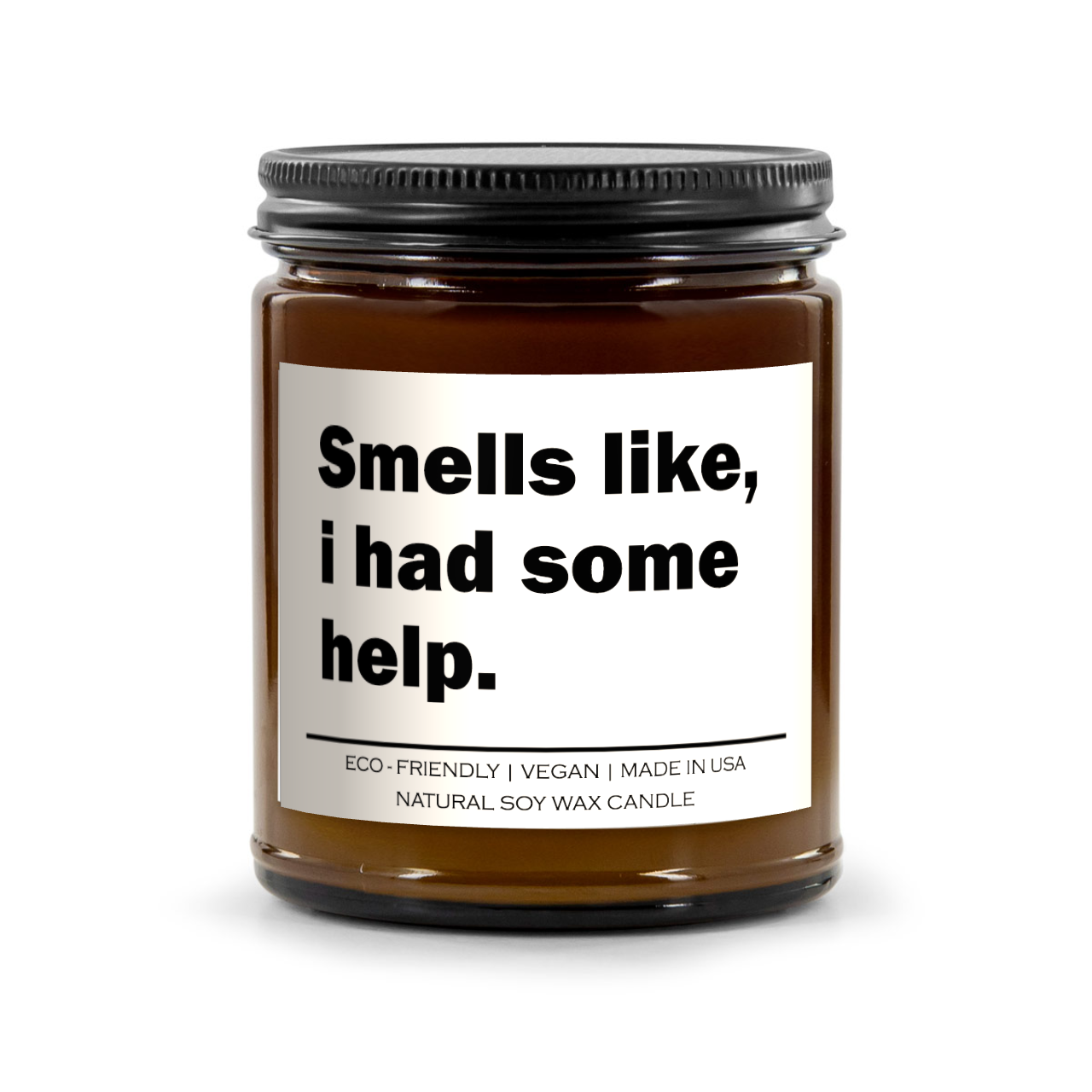 Smells like i had some help Candle