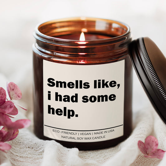 Smells like i had some help Candle