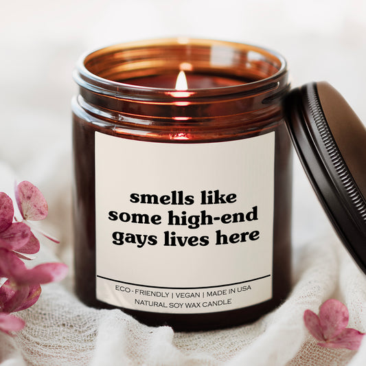 Smells Like Some High-end Gays Lives Here Candle