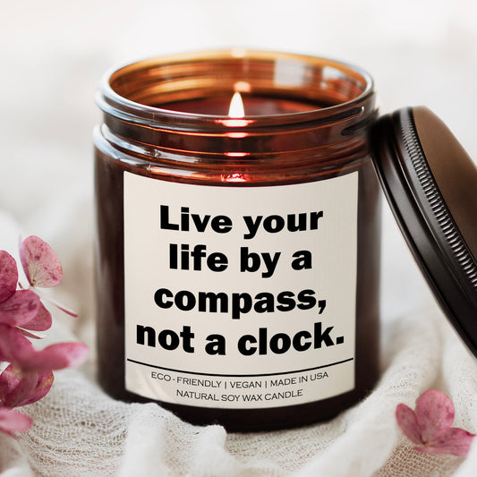 Live your life by a compass not a clock Candle