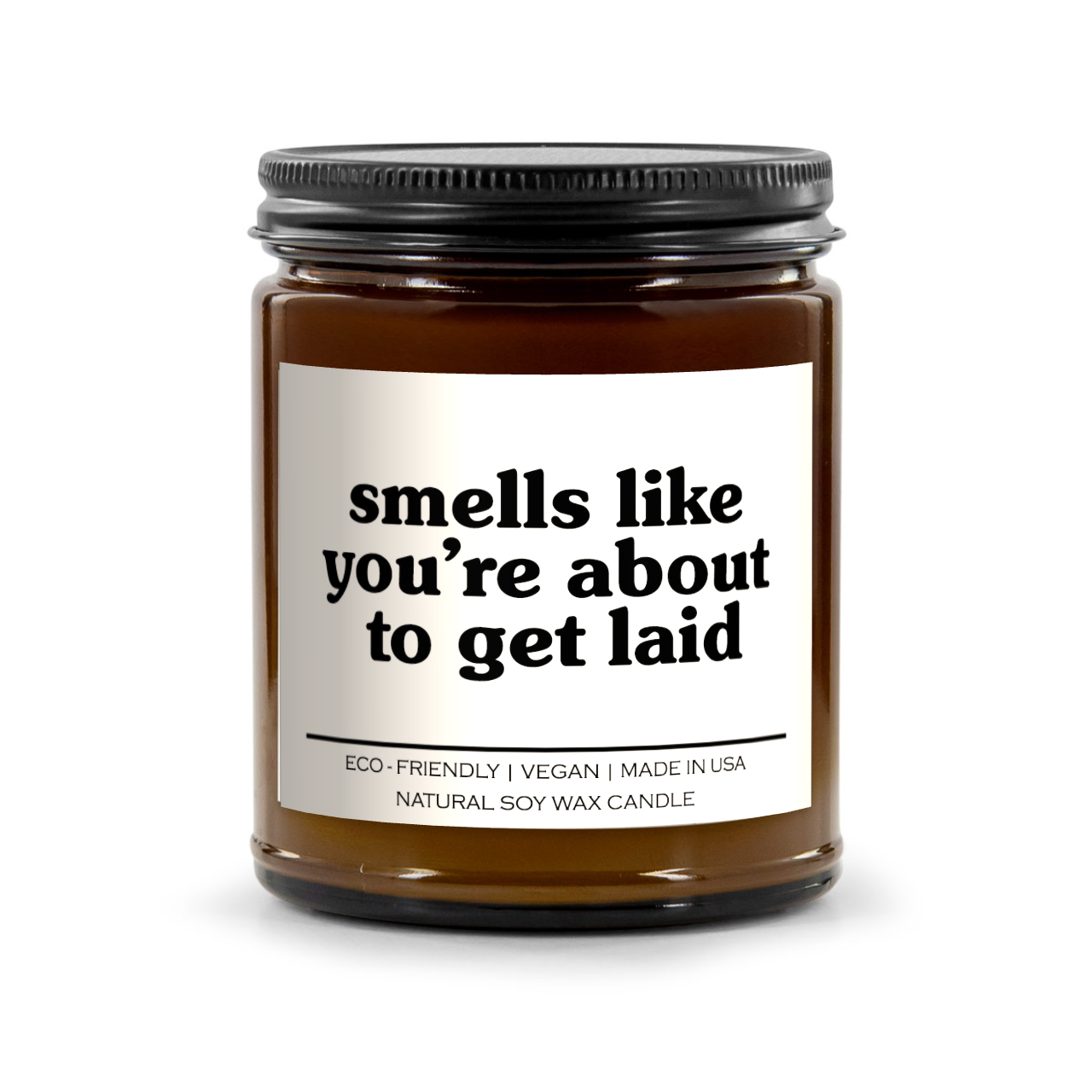Smells Like You're About To Get Laid Candle