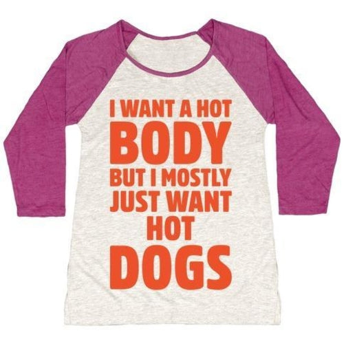 I WANT A HOT BODY BUT I MOSTLY JUST WANT HOT DOGS WHITE PRINT WOMEN'S